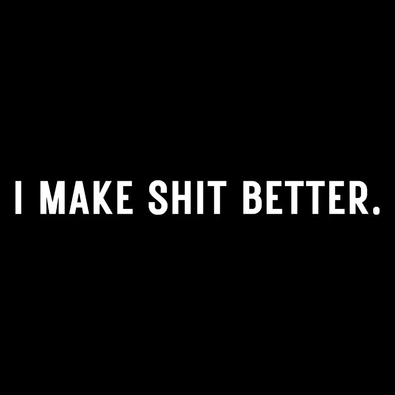 I Make Shit Better - Montage vidéo