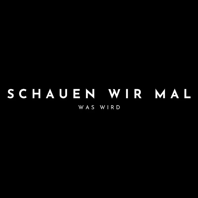 schauen wir mal was wird - weiß