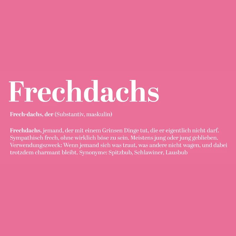 Frechdachs Definition Kosename frech locker