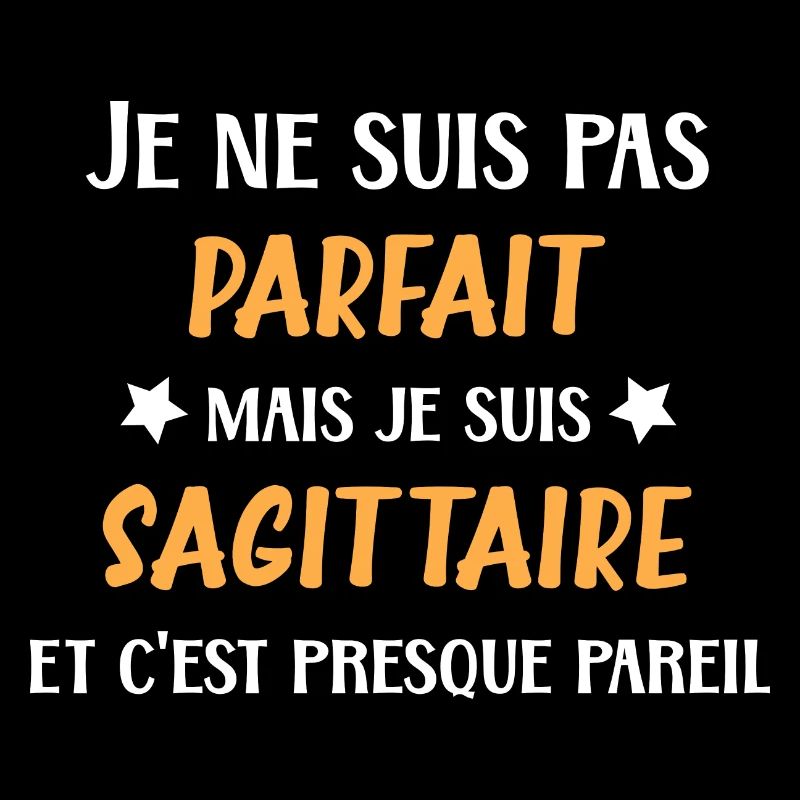 Je ne suis pas parfait mais sagittaire
