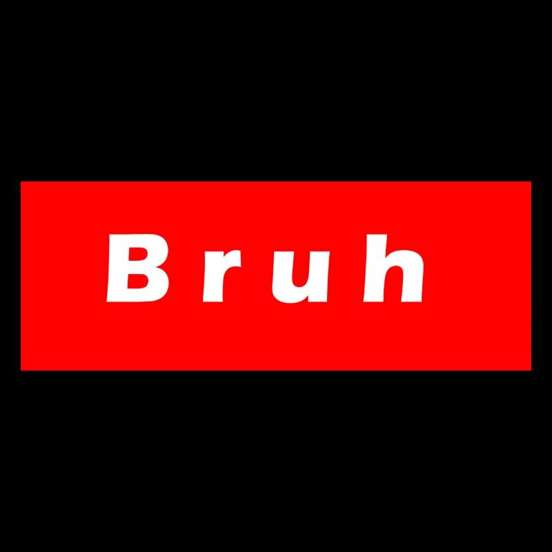 Bruh