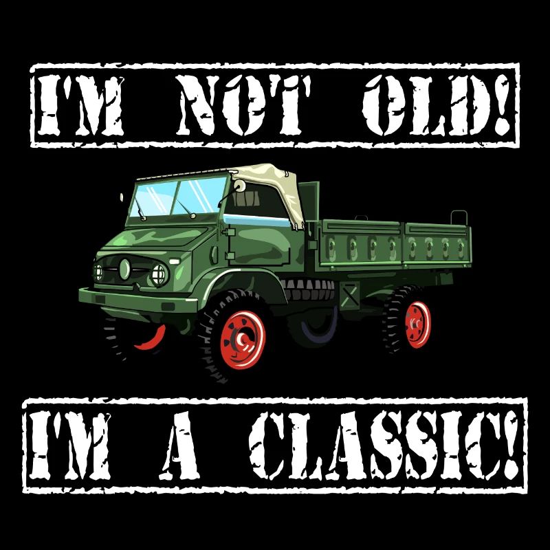 I'm not old - I'm a classic / Unimog