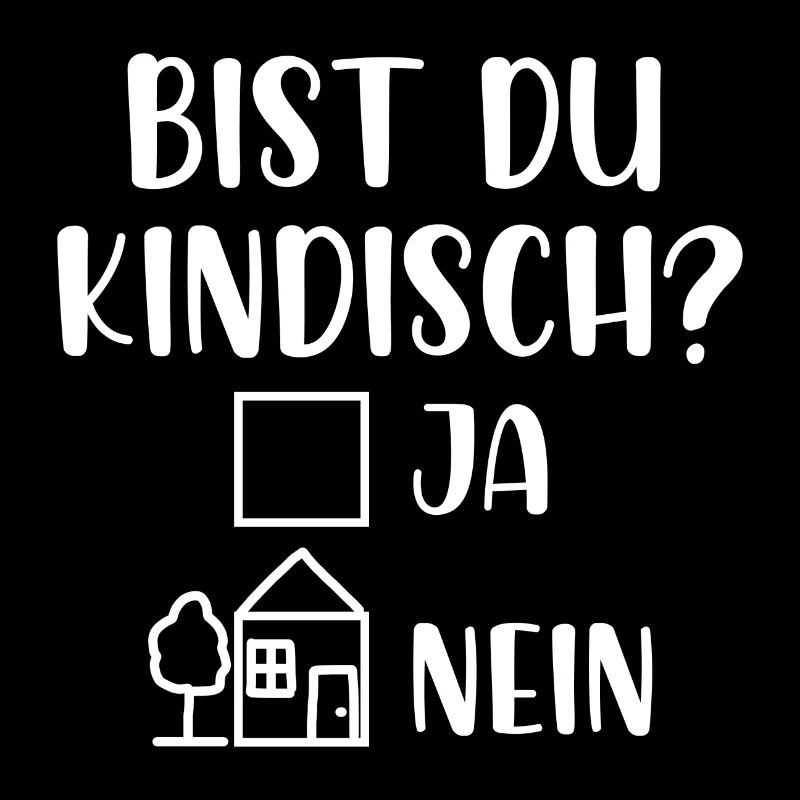 Bist du kindisch ja nein