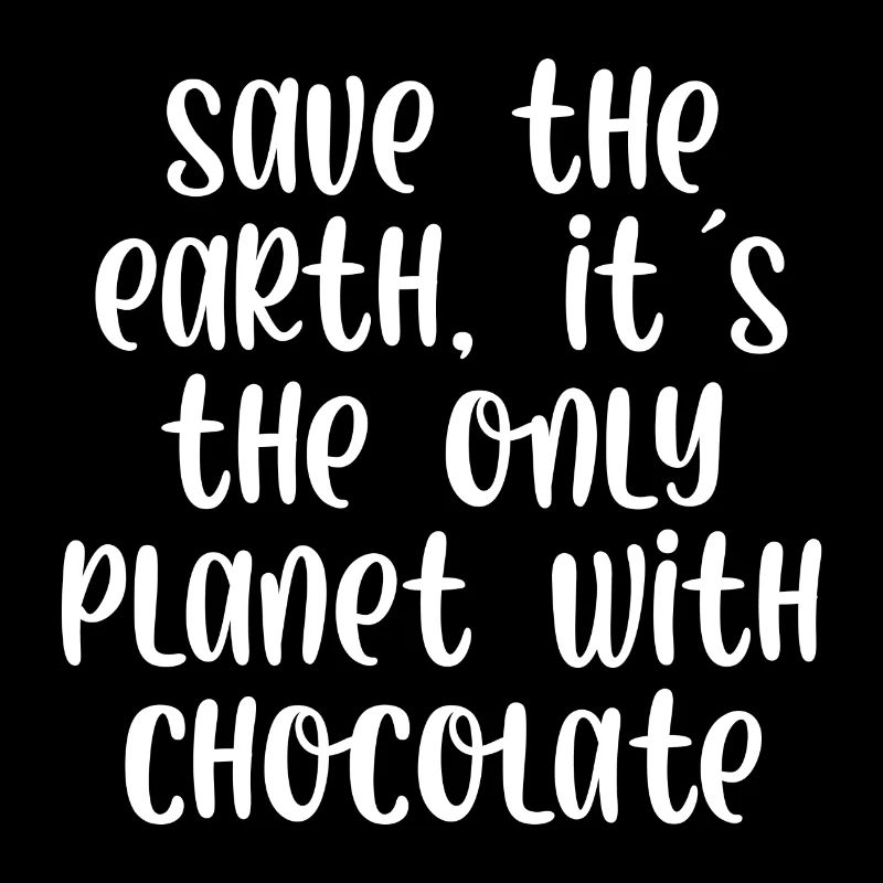 Sauvez la terre c’est la seule planète avec du chocolat