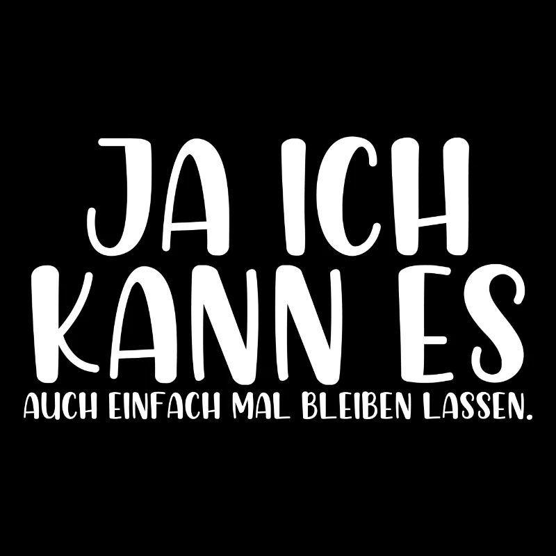 Ja ich kann es auch einfach mal bleiben lassen
