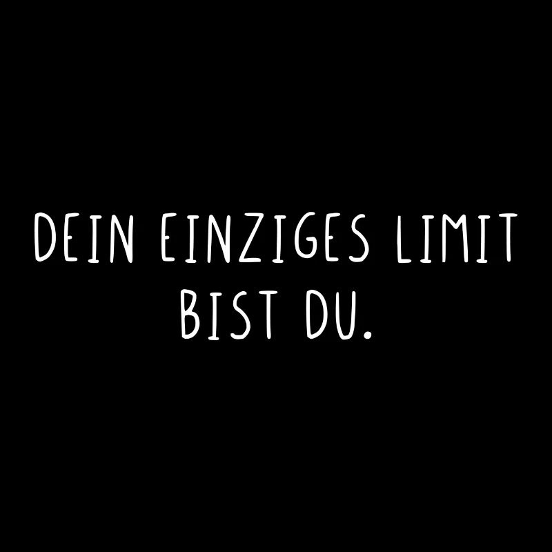 Dein einziges Limit bist du