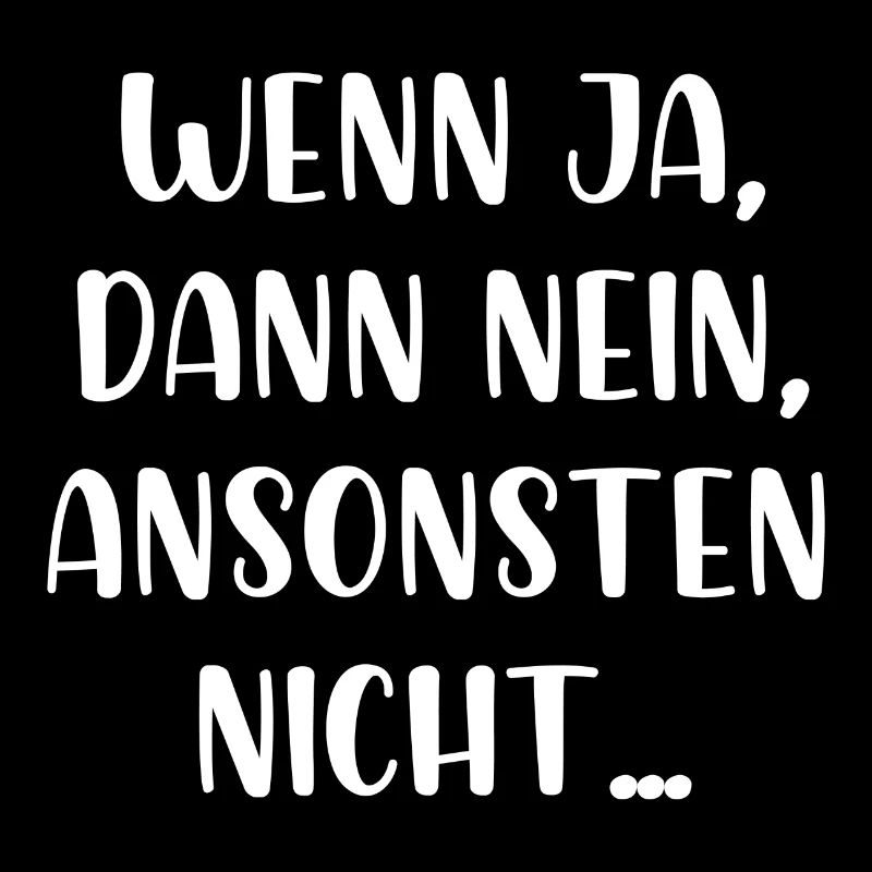 Wenn ja dann nein ansonsten nicht