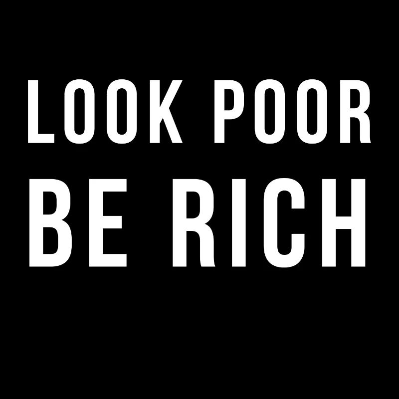 Look poor and be rich