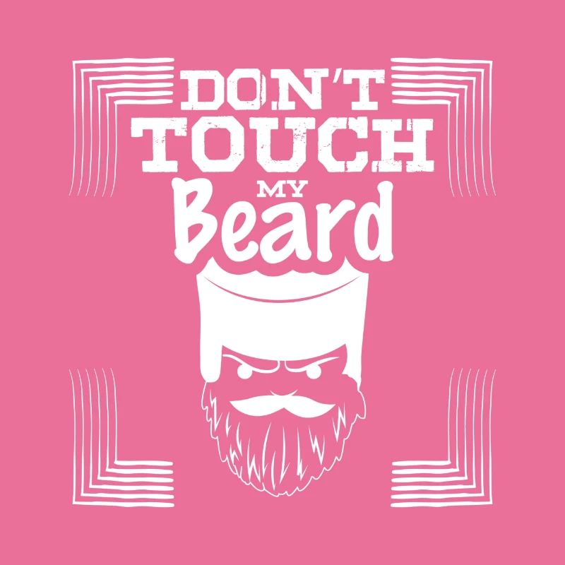 Do not touch my beard