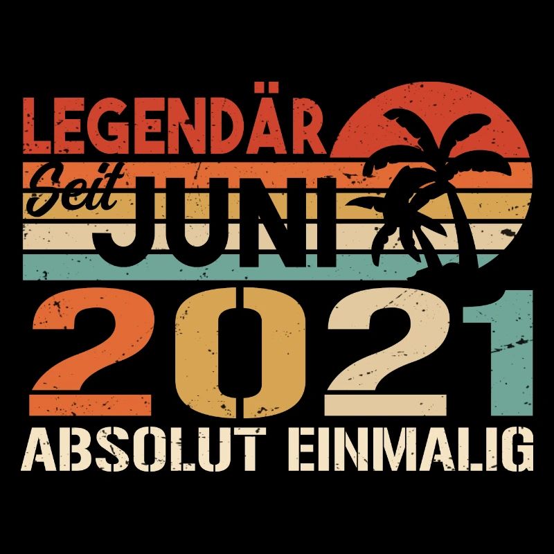 Legendär seit Juni 2021 - Geburtstag 2021