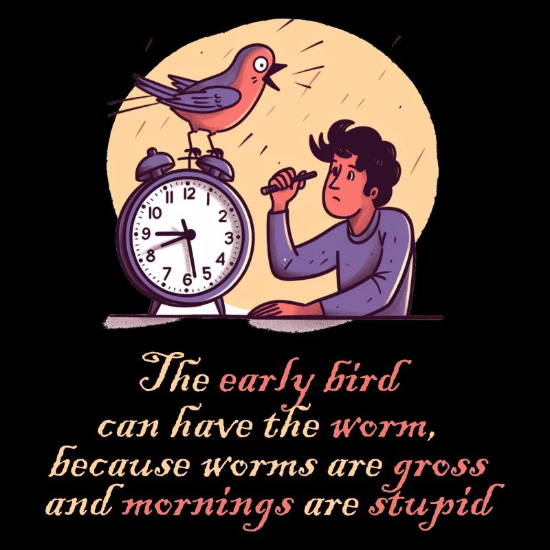 Der frühe Vogel Spruch Spätaufsteher Frühaufsteher