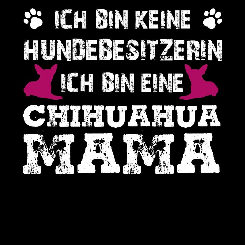 Ich bin eine Chihuahua Mama