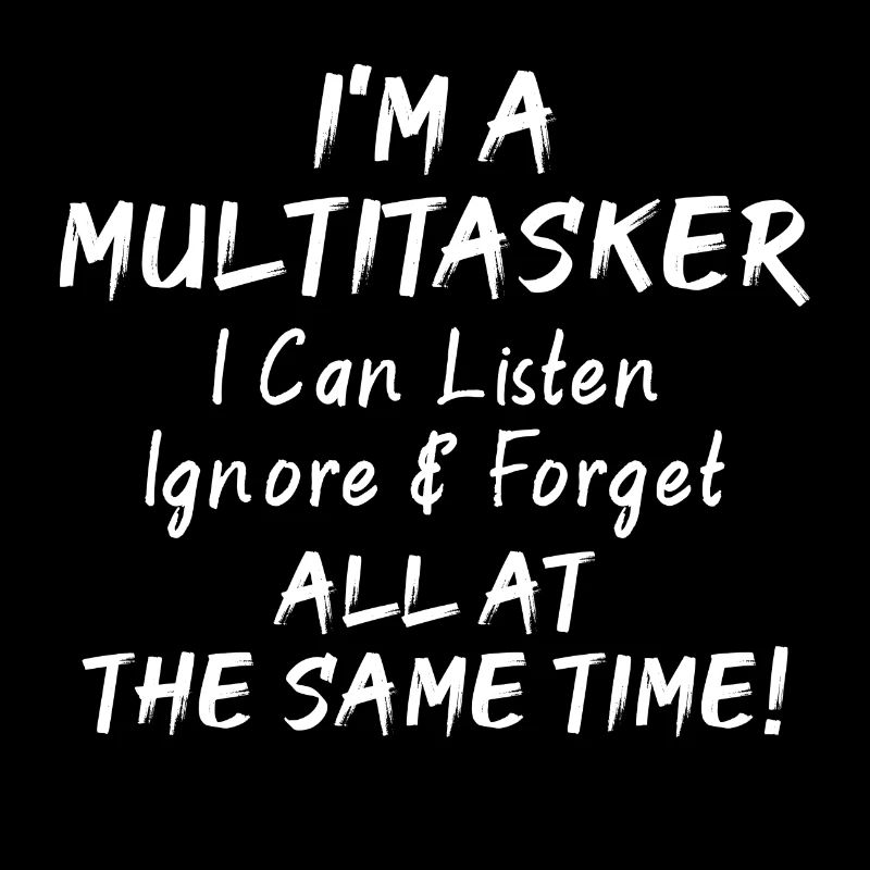 Ich bin ein Multitasker...