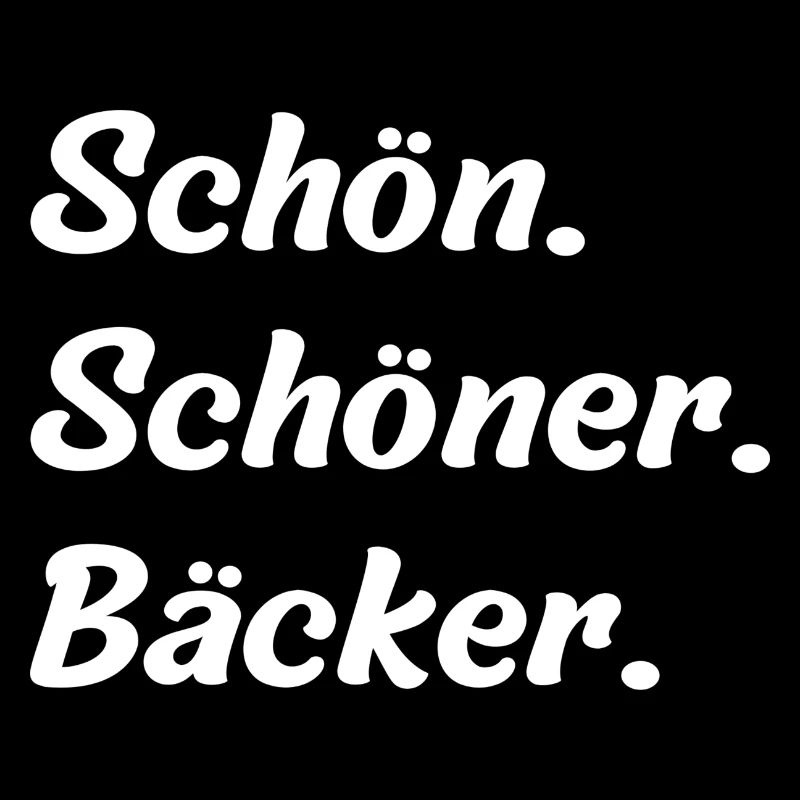 Schön. Schöner. Bäcker