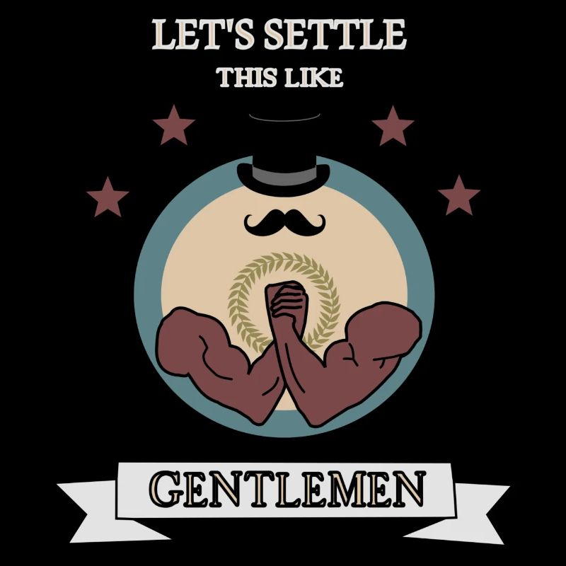 Armwrestling lets settle this like Gentlemen