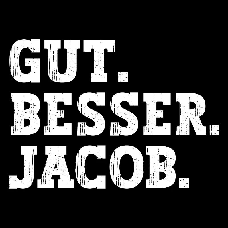 Gut Besser Jacob Lustiger Spruch Name Jacob
