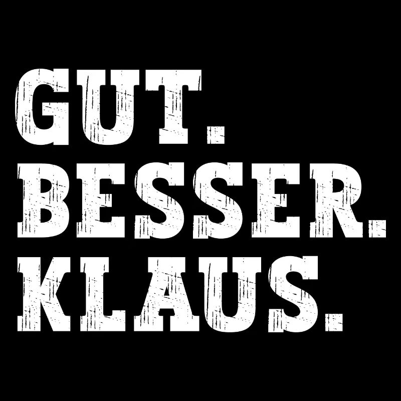 Gut Besser Klaus Lustiger Spruch Name Klaus