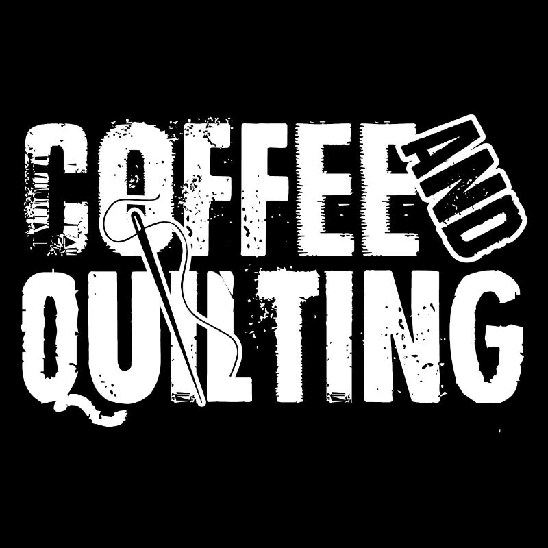 Quilting Coffee And Quilting