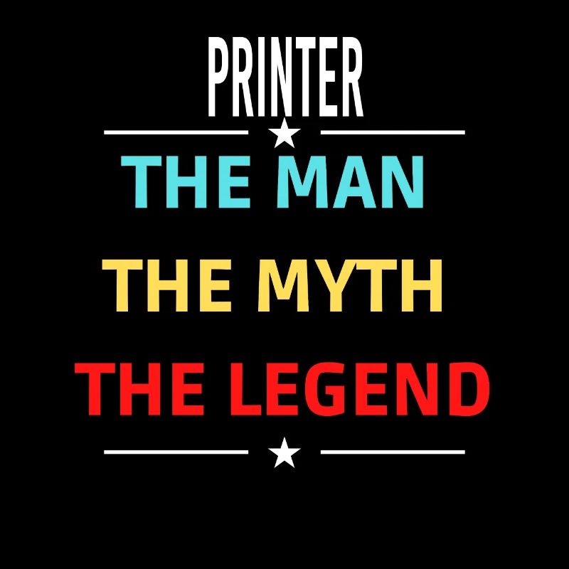 The Man The Myth The Legend PRINTER