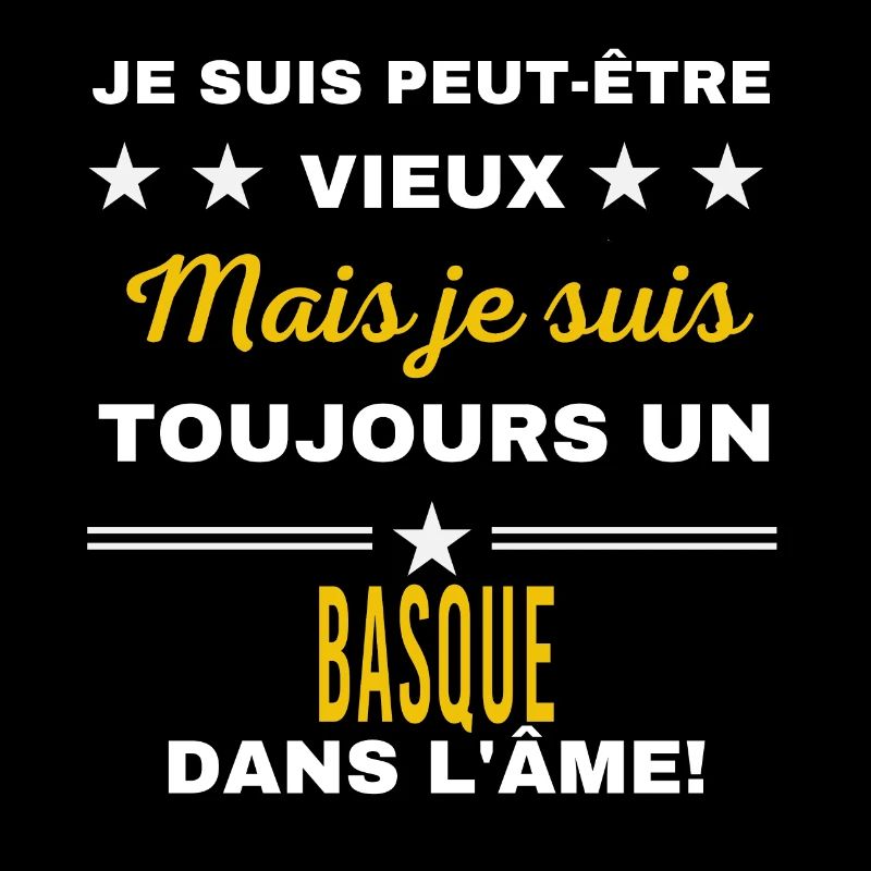 Je suis peut-être vieux BASQUE