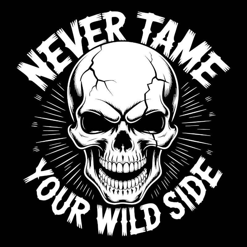 Never Tame Your Wild Side Skull – Gothic Design