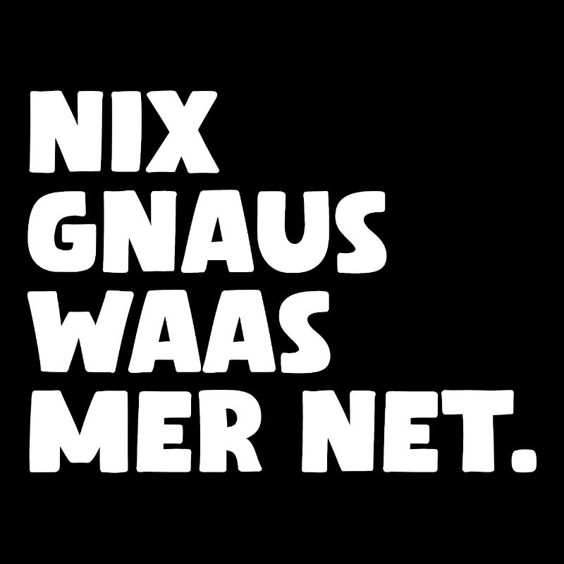 Nix gnaus waas mer net.