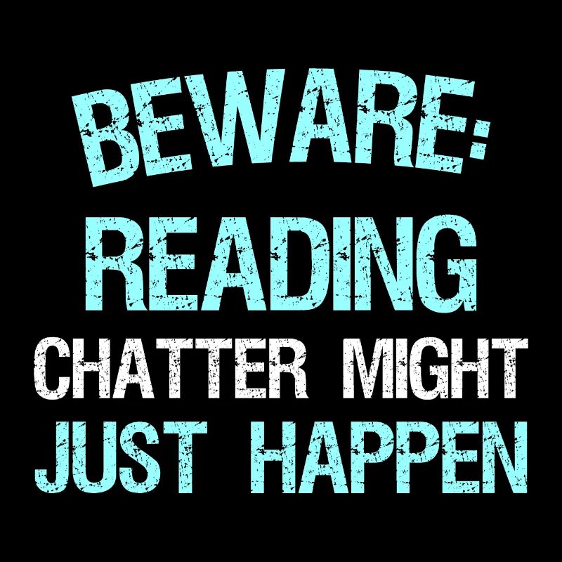 Beware: Reading chatter might just happen