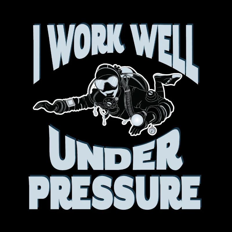 I Work Well Under Pressure - Funny Scuba Diving