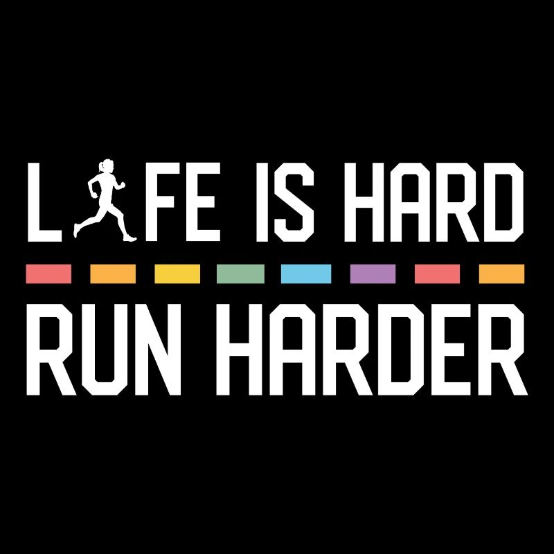 La vie est dure. Courez plus fort.