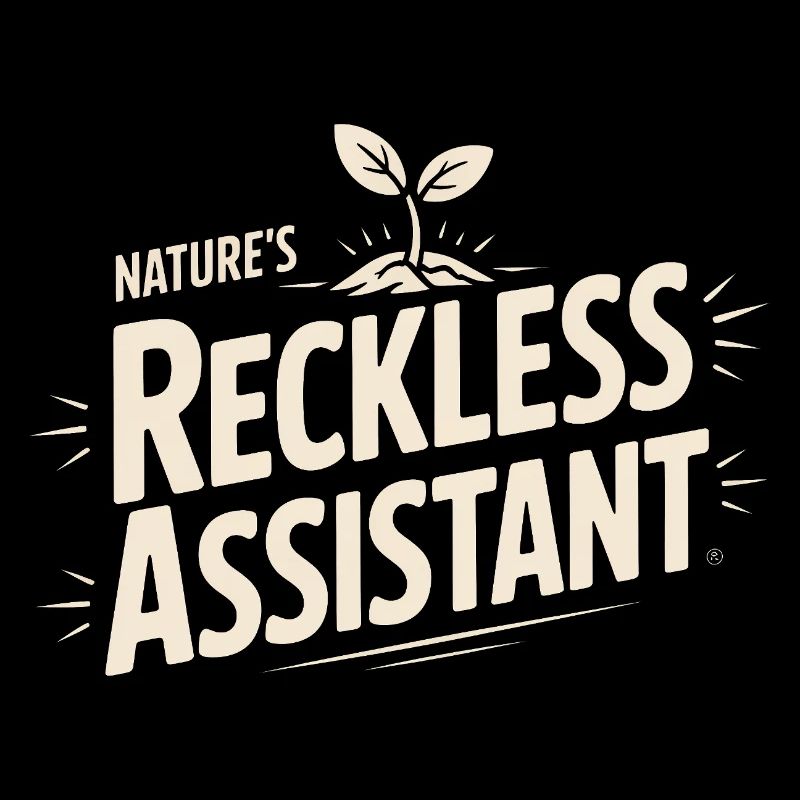 Nature's Reckless Assistant