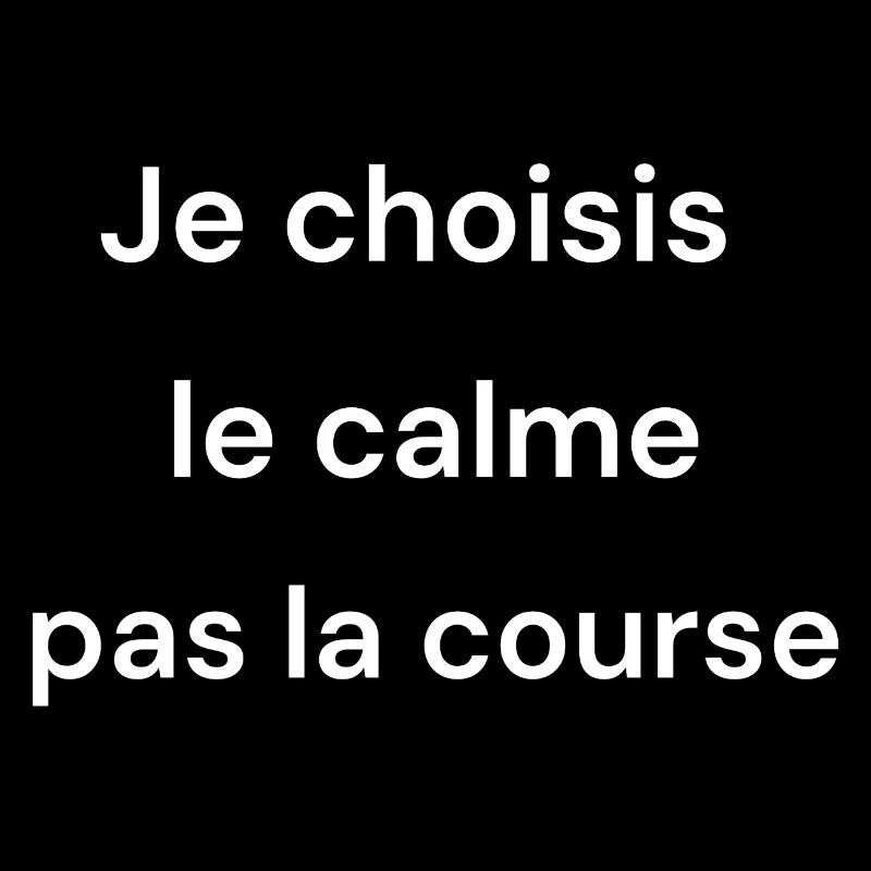 Je choisis le calme, pas la course