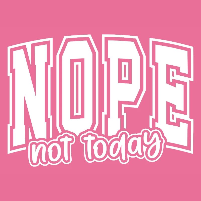 Nope Not Today Bold Graphic Gift Motivation