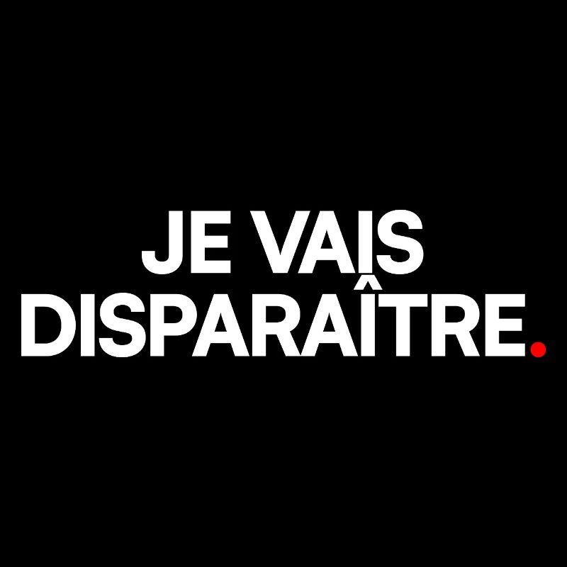 Je vais disparaître