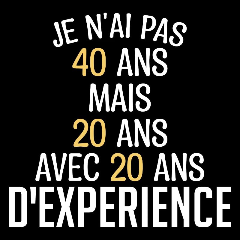 Je N'ai Pas 40 Ans. J'ai 20 Avec 20 D'expérience