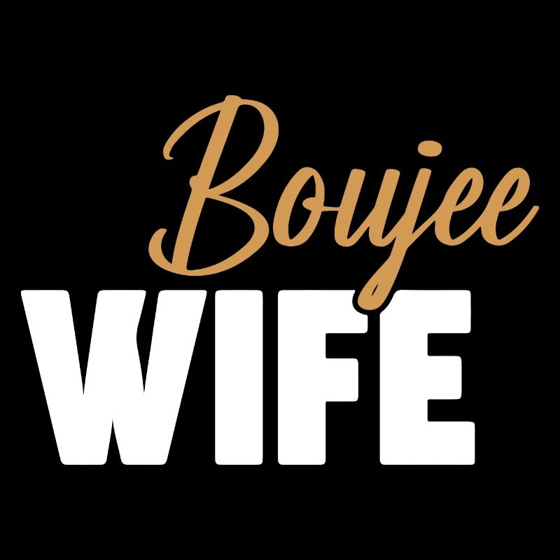 Low Key Boujee Wife Mama