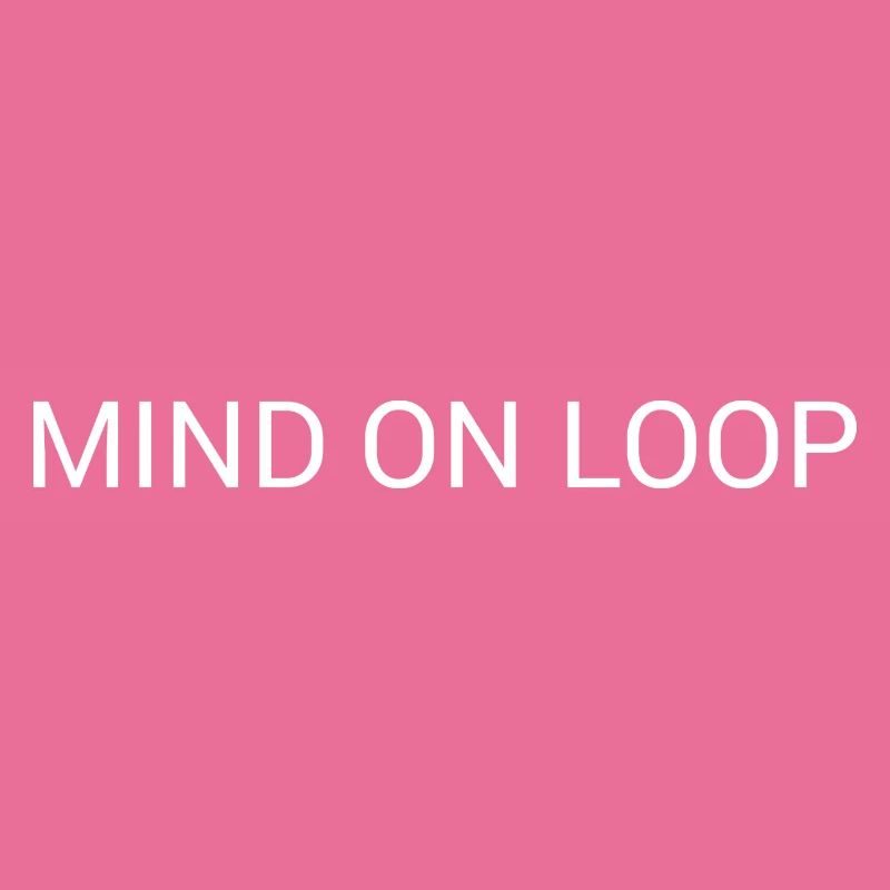 Mind on Loop – Minimal Overthinking Text Design