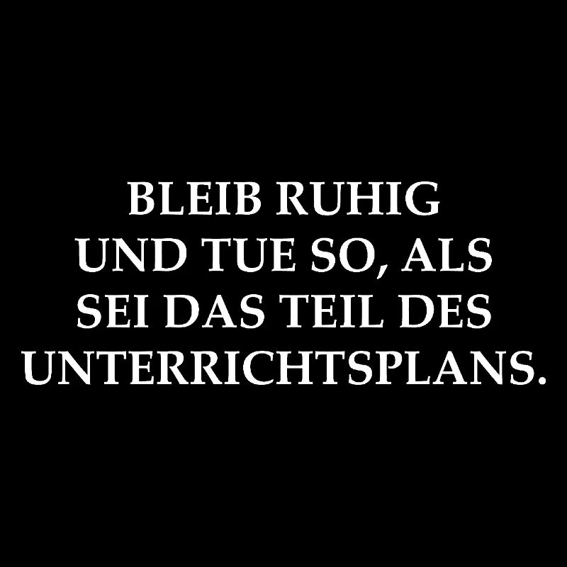 Lehrer Spruch Bleib ruhig Unterrichtsplan