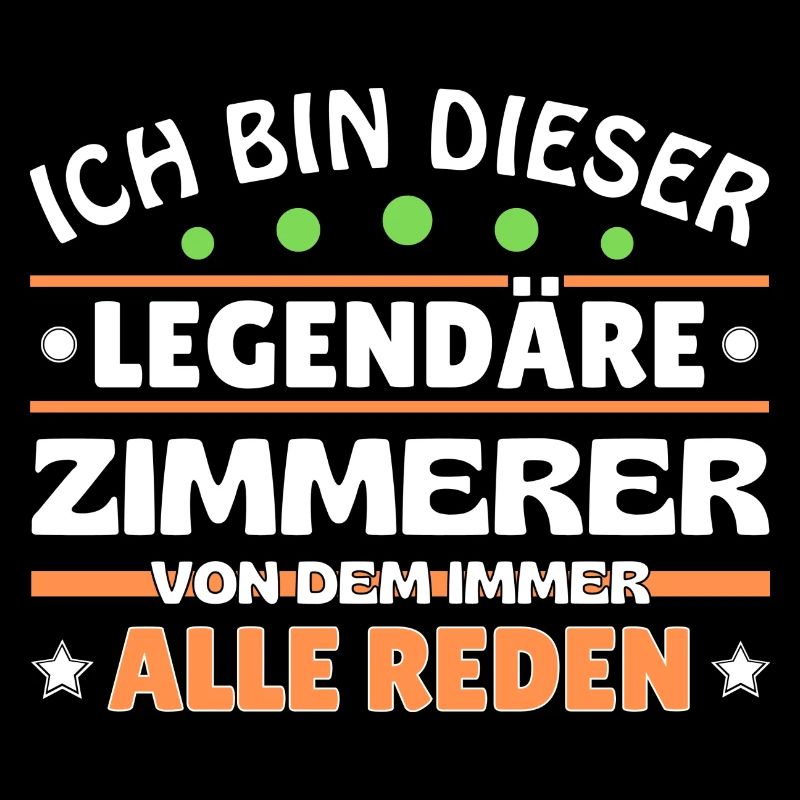 Ich bin dieser legendäre Zimmerer