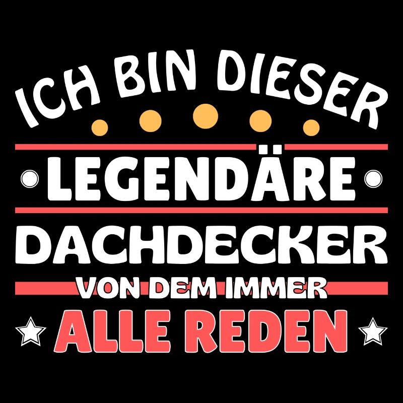 Ich bin dieser legendäre Dachdecker