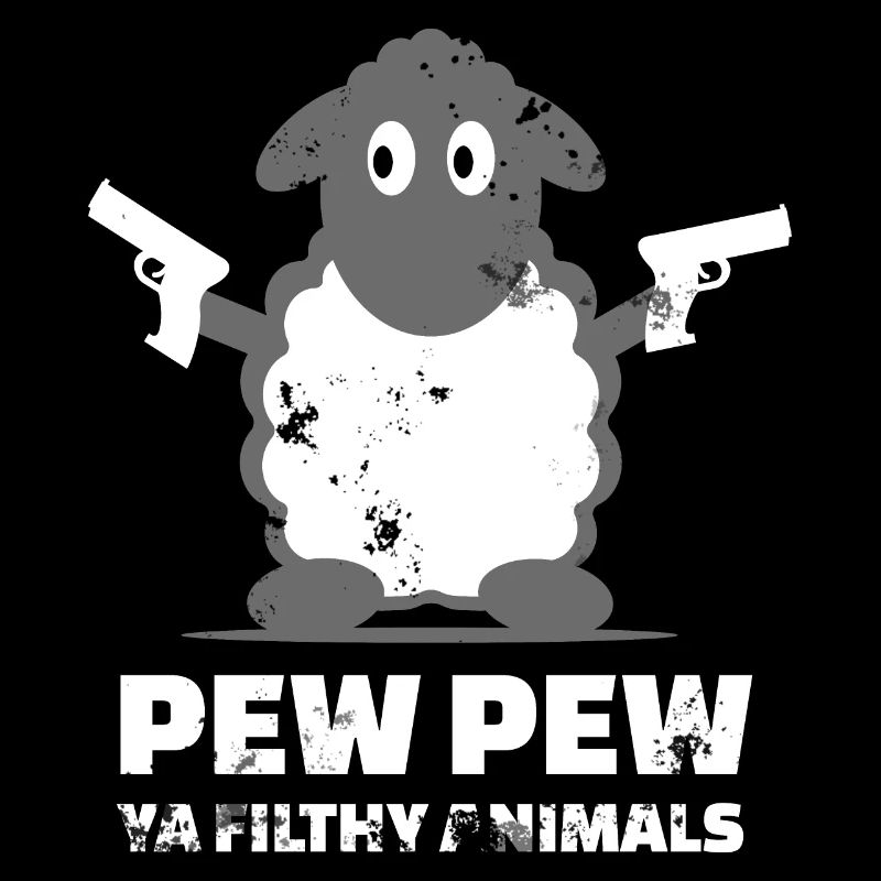 Sheep Pew Pew Ya Filthy Animals