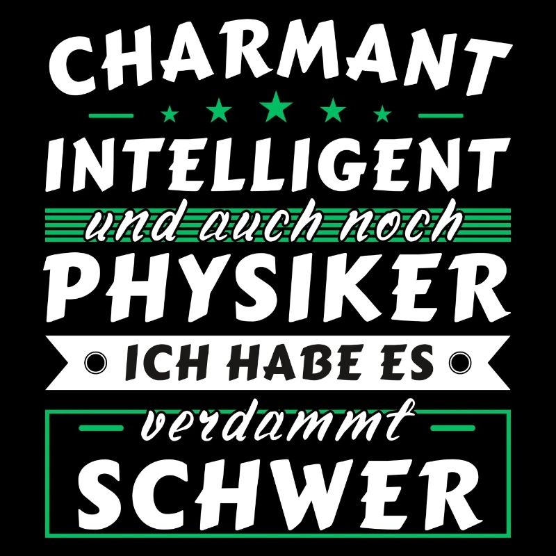 Charmant und intelligent - Physiker Edition