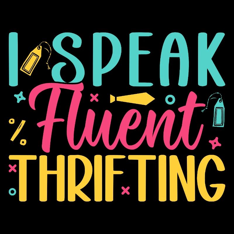 Thrift Shopper I Speak Fluent Thrifting Thrift