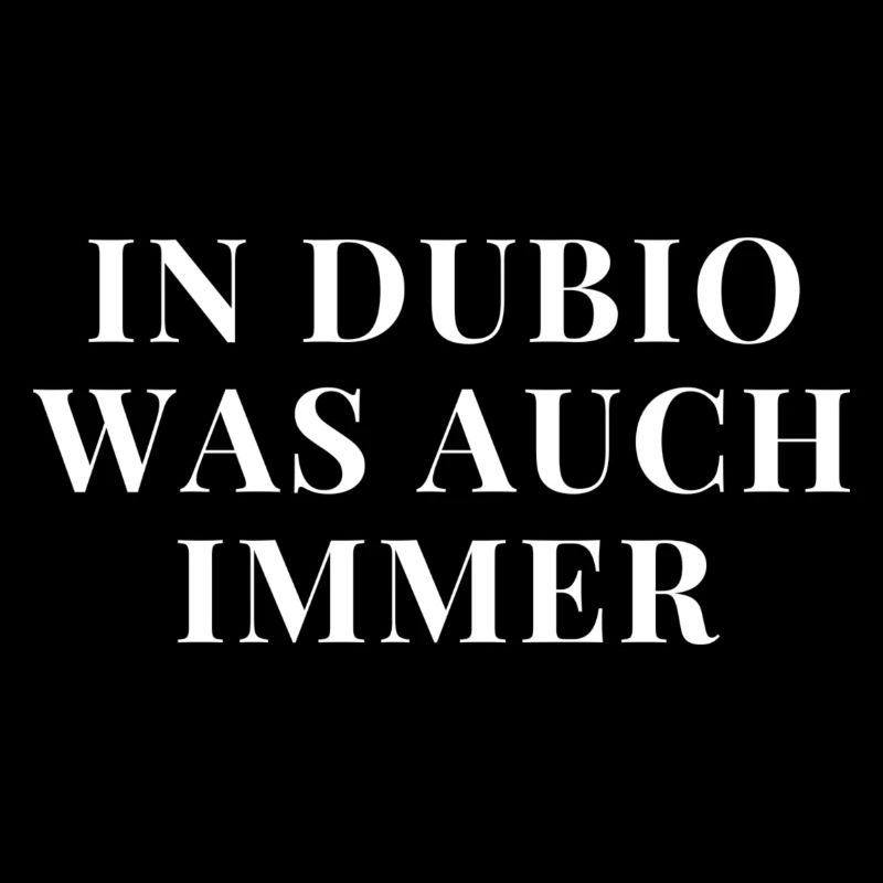 In dubio was auch immer