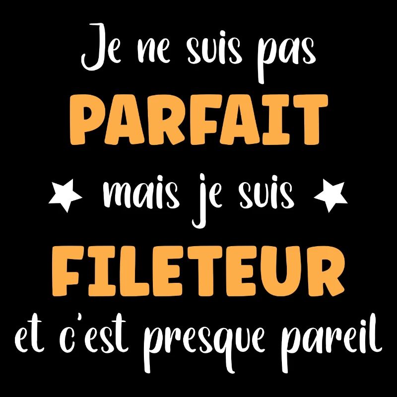 Je suis pas parfait mais Fileteur