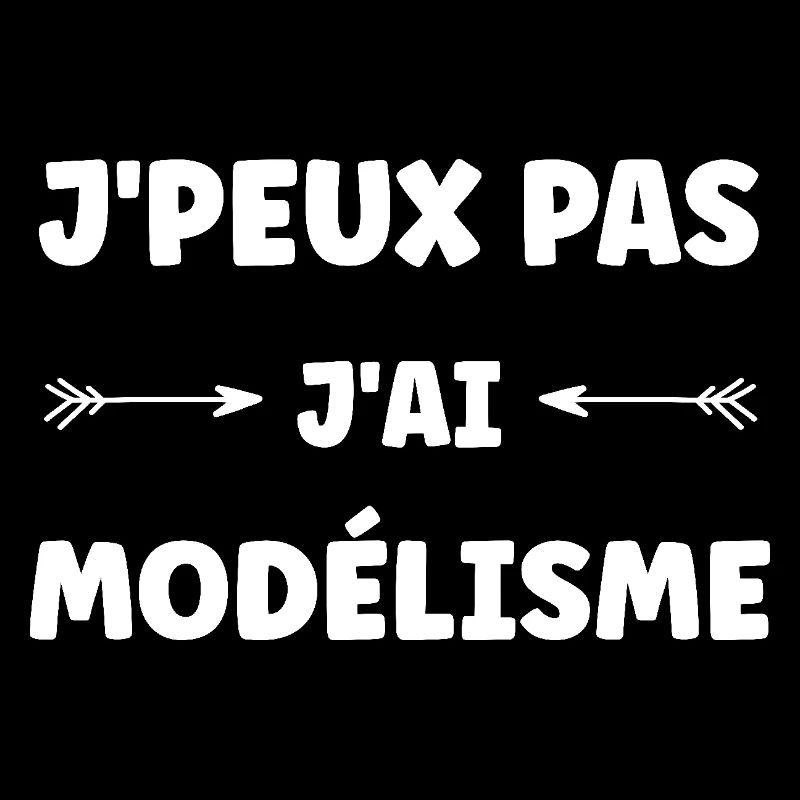 j'peux pas j'ai modélisme