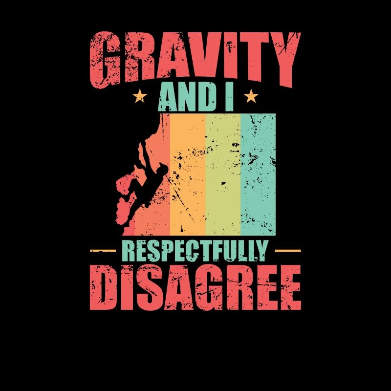 Gravity and I Respectfully Disagree Bouldern