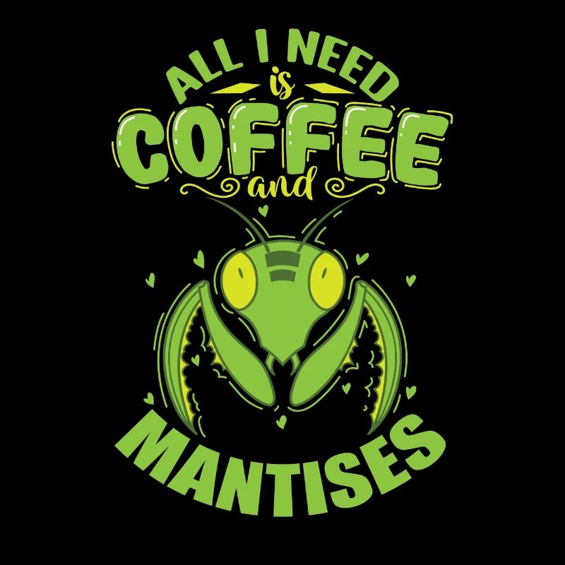 All I need is Coffee and Mantises