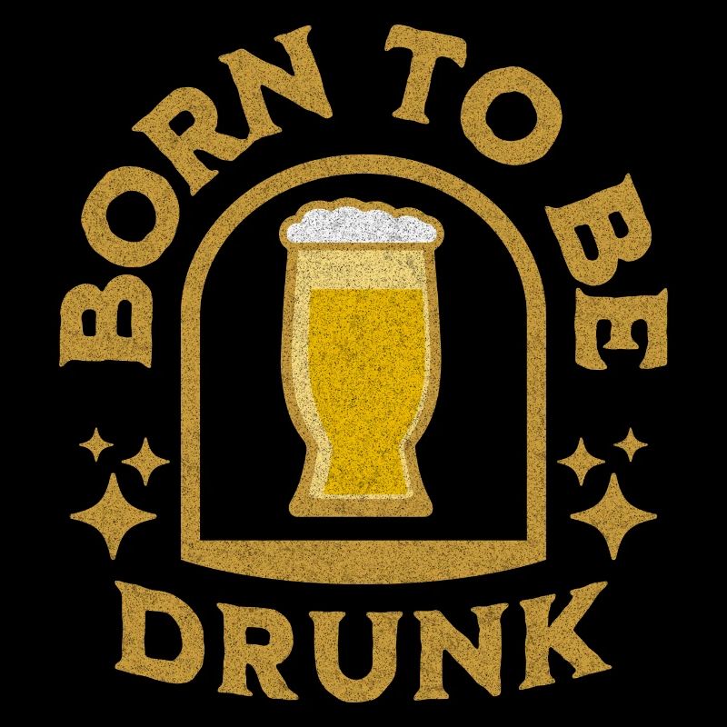 Born To Be Drunk Geschenk Idee Besoffen Suff