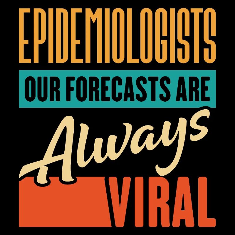Epidemiologists Our Forecasts Are Always Viral