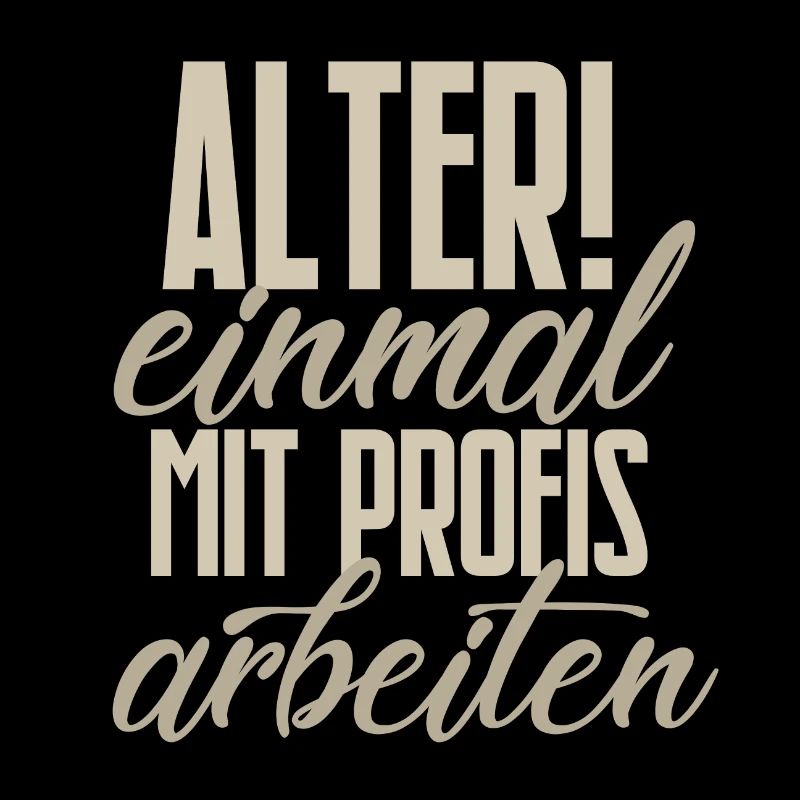 Einmal mit Profis arbeiten Spruch
